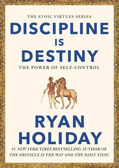 Discipline Is Destiny: The Power of Self-Control